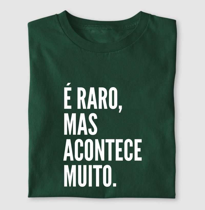 É raro, mas acontece muito