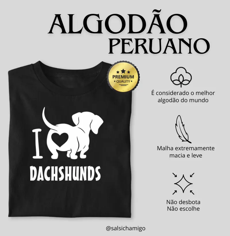 I LOVE DACHSHUND [Algodão Peruano]