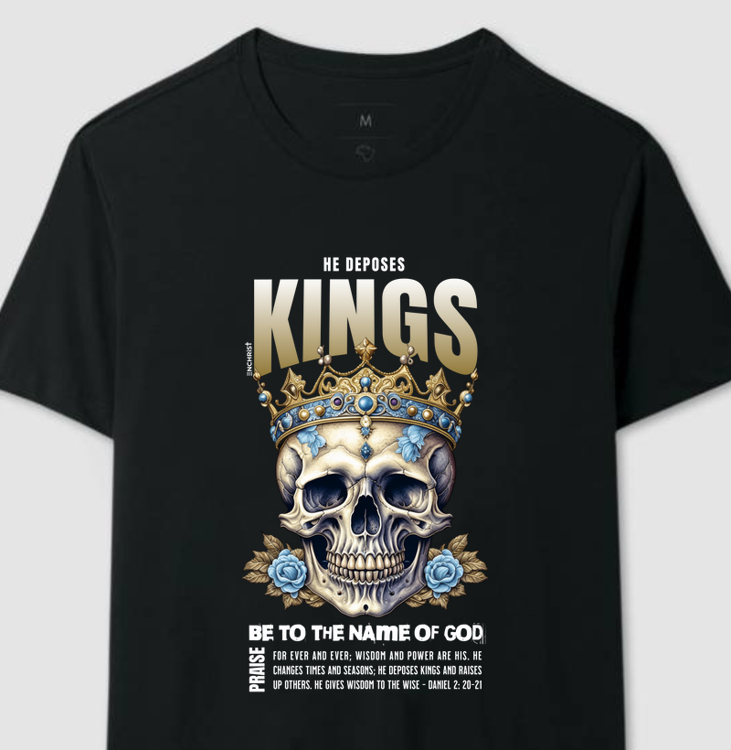 T-shirt He Deposes Kings - Daniel 2:20-21