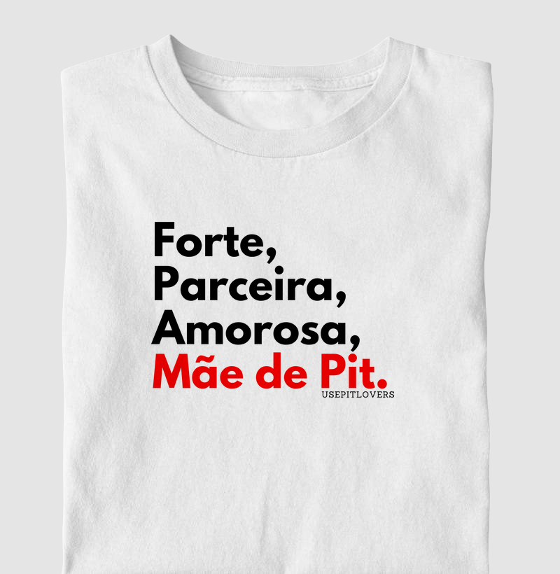 Forte, Parceira, Amorosa, Mãe de Pit.