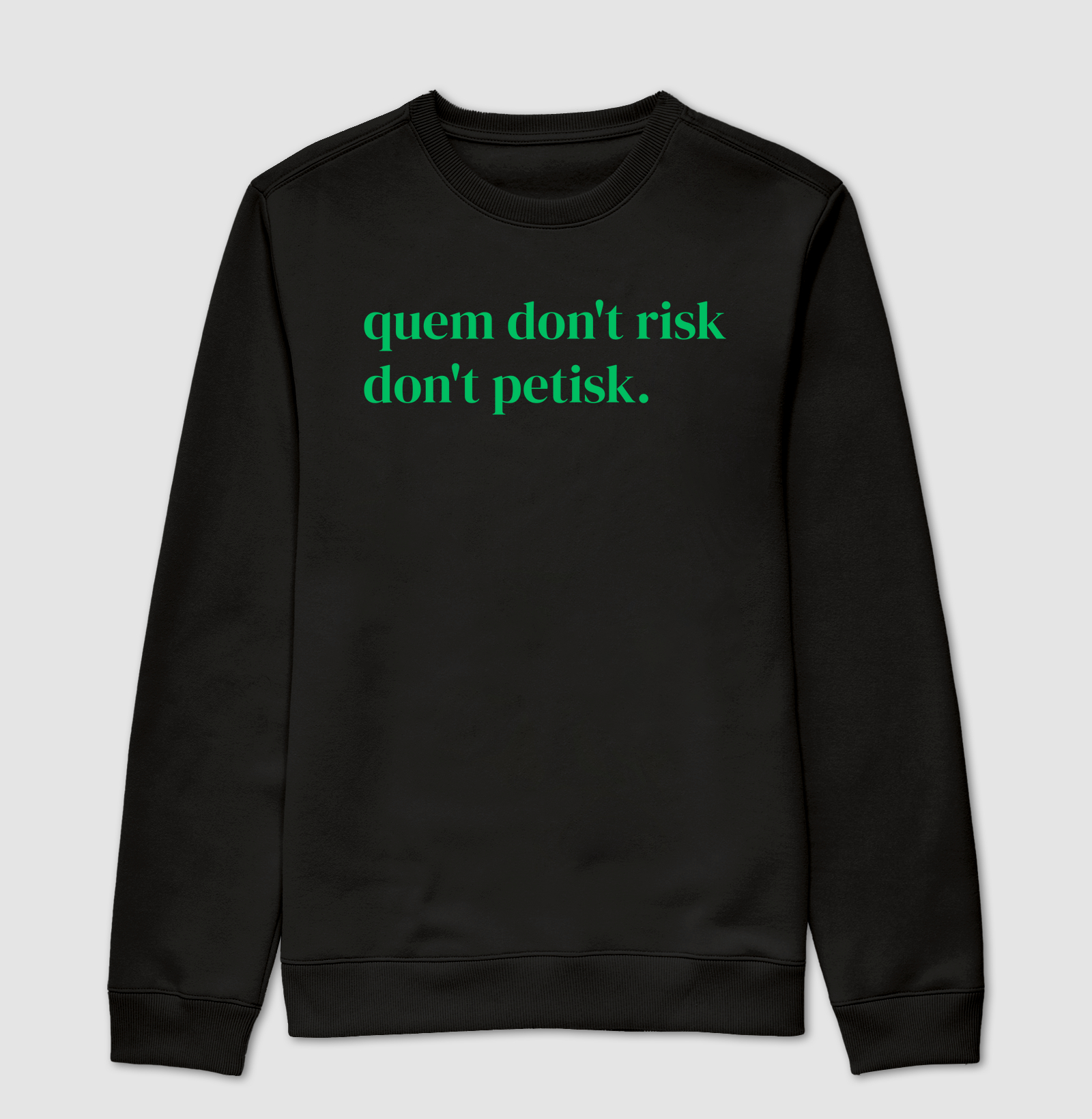 Quem don't risk, don't petisk