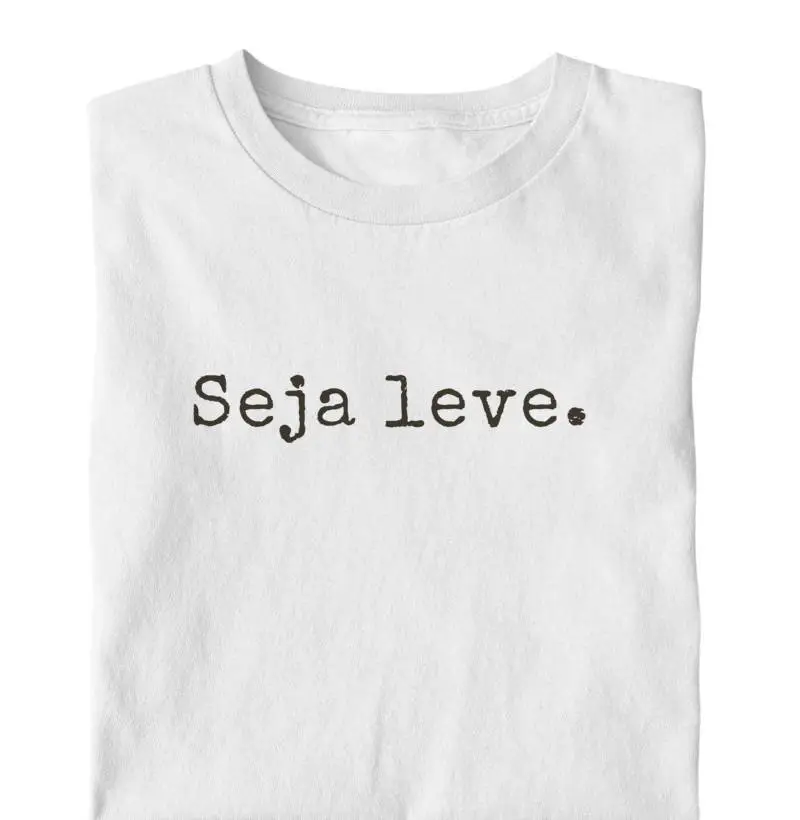 Seja leve.