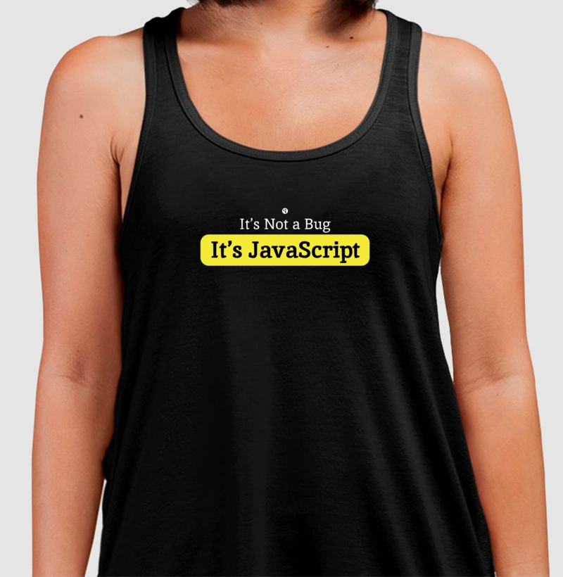 Not a Bug It Is Javascript