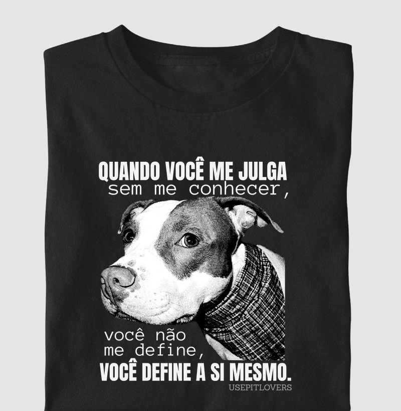 QUANO VOCÊ ME JULGA SEM ME CONHECER, VOCÊ NÃO ME DEFINE, VOCÊ DEFINE A SI MESMO.