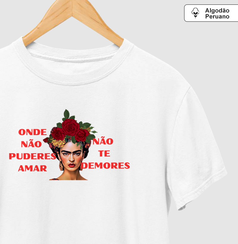 Frida Kahlo Onde não puderes amar