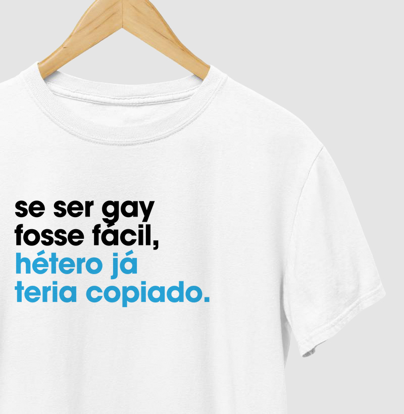 Se ser gay fosse fácil, hétero já teria copiado