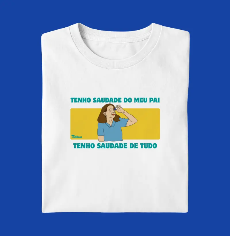 Camiseta "tenho saudade"