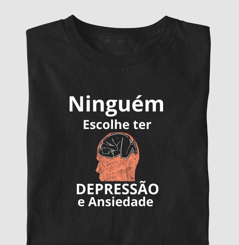 NINGUÉM ESCOLHE TER DEPRESSÃO E ANSIEDADE