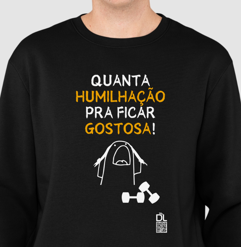 Quanta humilhação pra ficar gostosa
