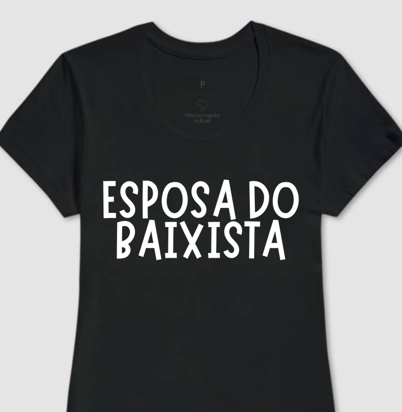 CAMISETA ESPOSA DO BAIXISTA