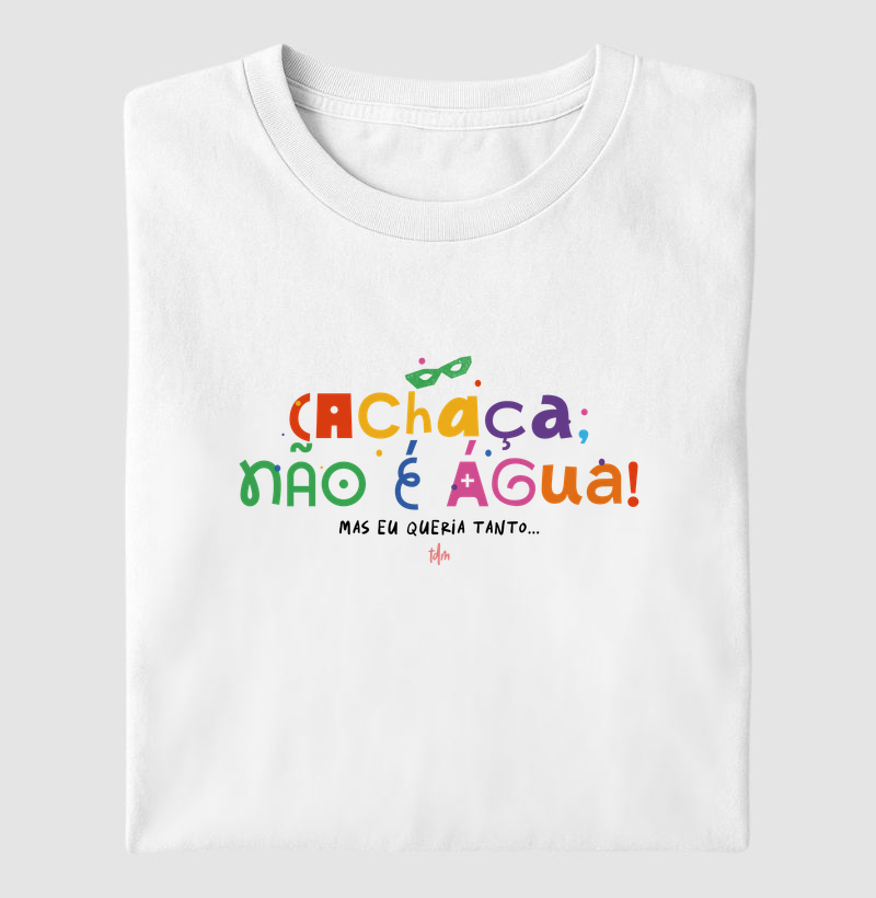 Cachaça Não é Água!