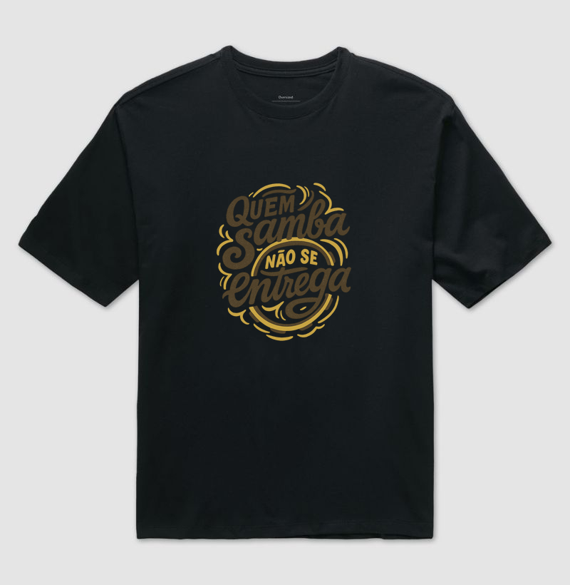 Camiseta Original Quem Samba não se Entrega