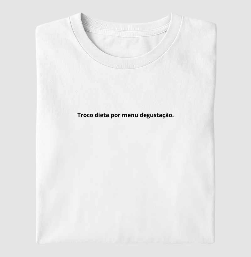 Troco dieta por menu degustação.