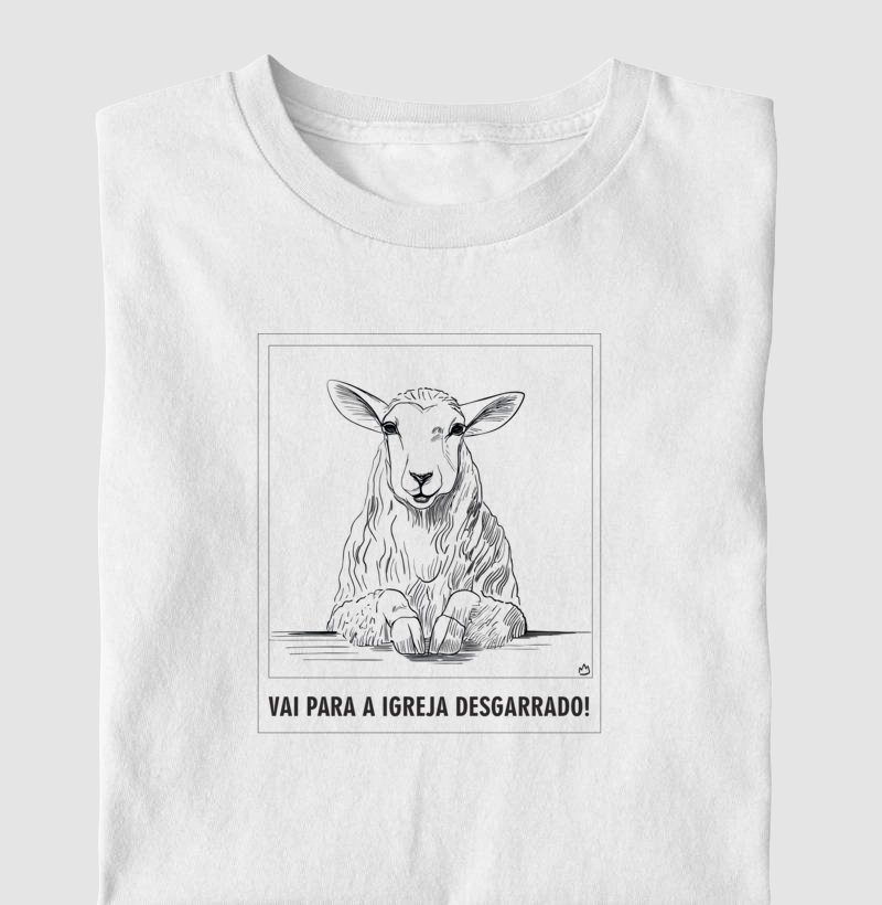 CAMISETA VAI PARA A IGREJA DESGARRADO!