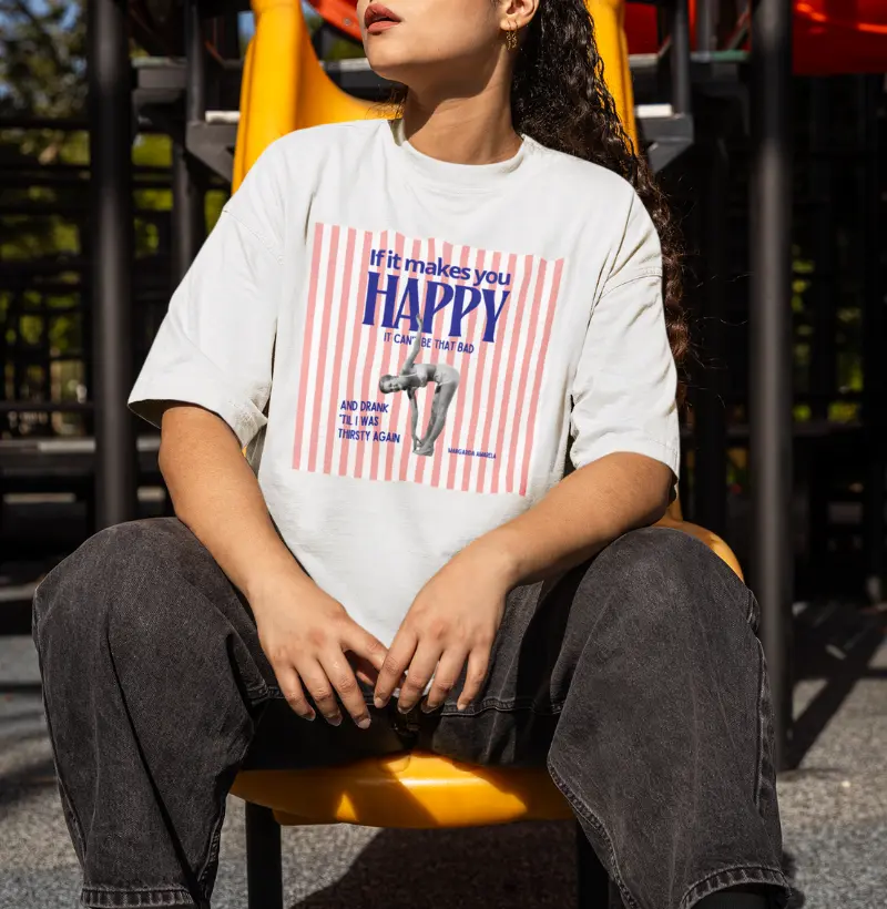 Camiseta Oversized If It Makes You Happy — Sheryl Crow