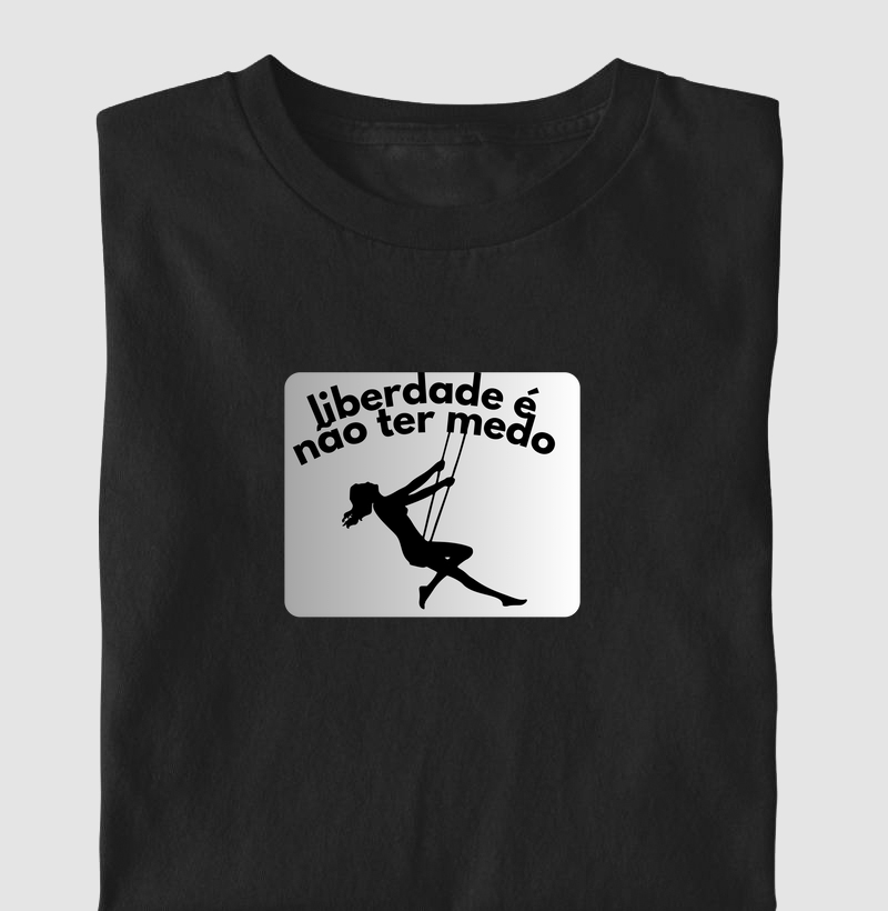  "Liberdade é Não Ter Medo" – Vista a Coragem que te Move | Camiseta Livre