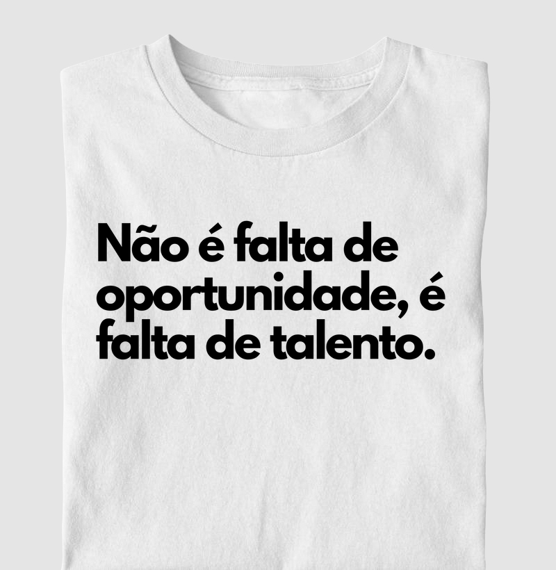Não é Falta de Oportunidade