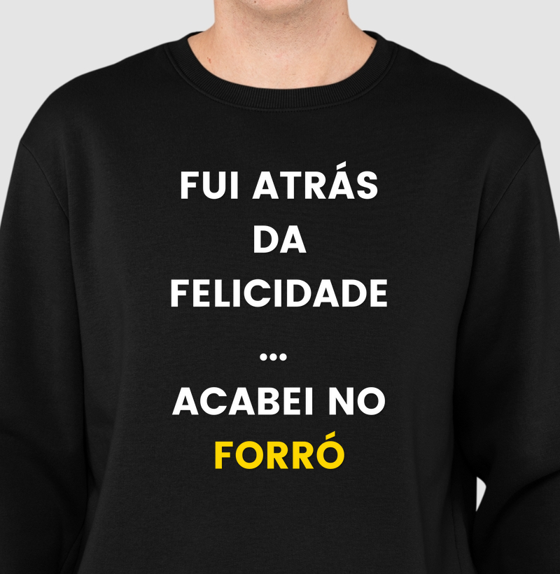 Fui atrás da Felicidade Acabei no Forró