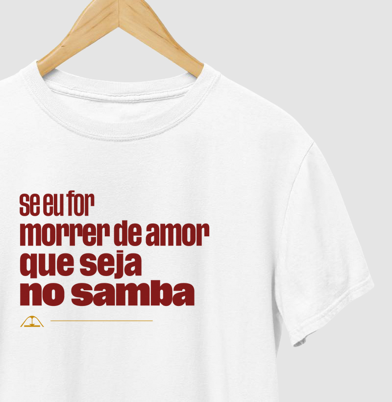 Se eu for morrer de amor, que seja no samba