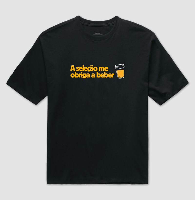 A seleção me obriga a beber