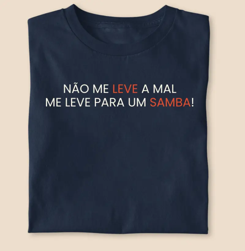 Não me leve a mal, me leve para um samba!