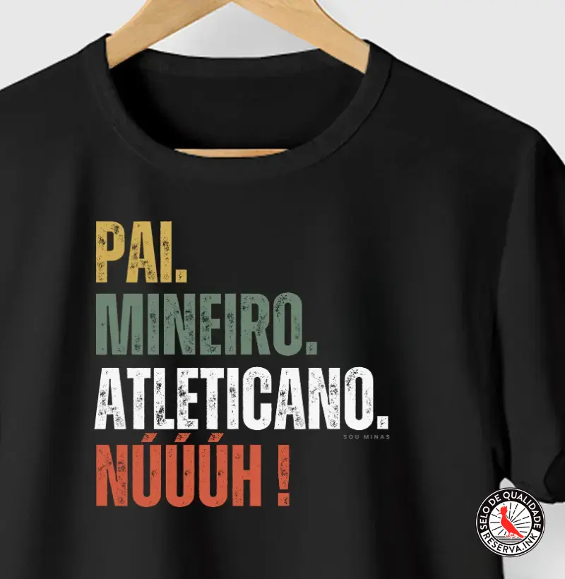 Pai. Mineiro. Atleticano. Núùùh!