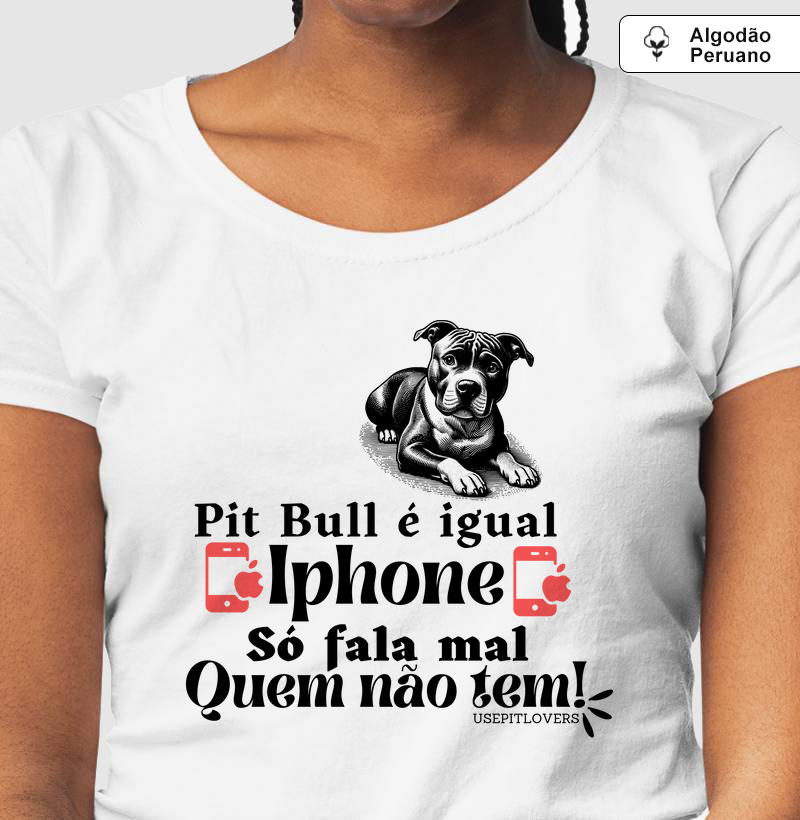 Pit bull igual iphone só fala mal quem não tem