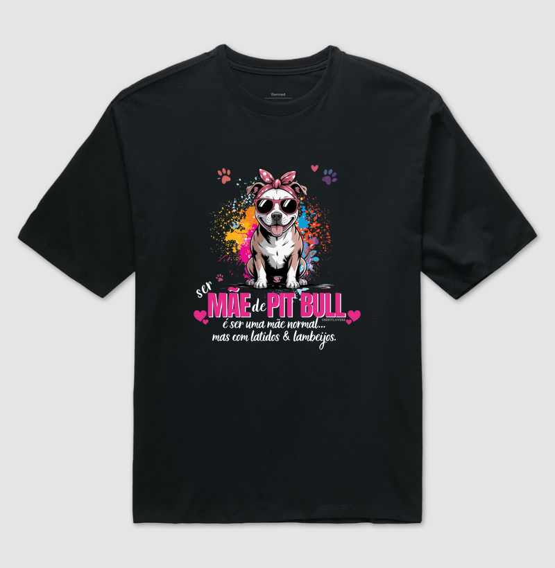 SER MÃE DE PIT BULL É SER UMA MÃE NORMAL... MAS COM LATIDOS E LAMBEIJOS