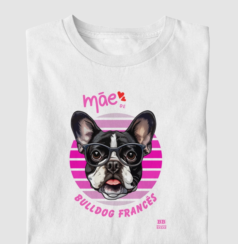 Camiseta Bulldog Frances "Mãe de Frenchie" 