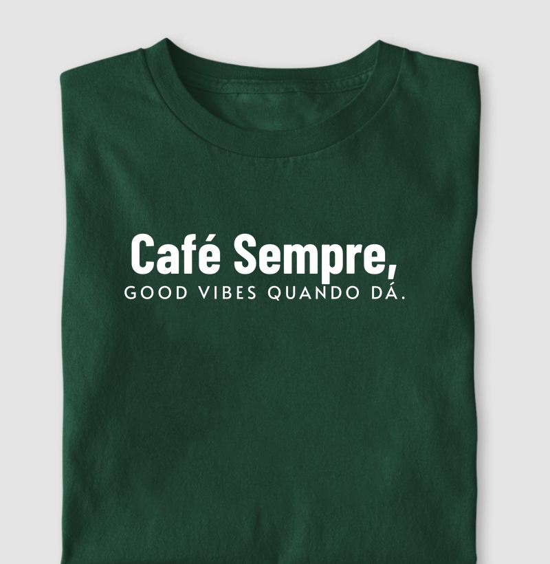 Café sempre, good vibes quando dá