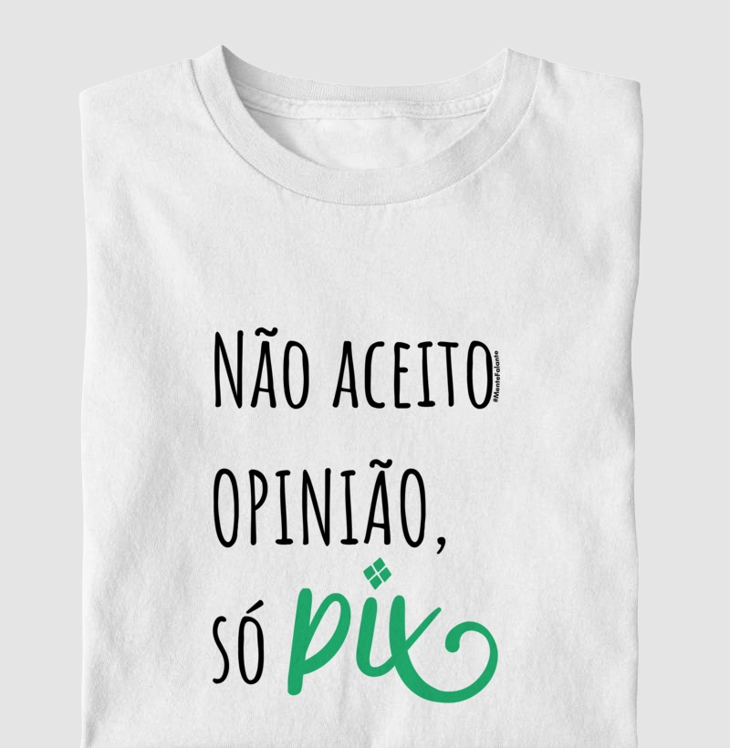 Não Aceito Opinião, Só PIX