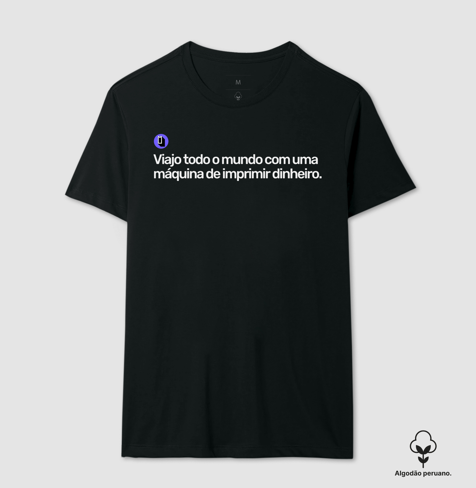 Viajo todo o mundo com uma máquina de imprimir dinheiro.