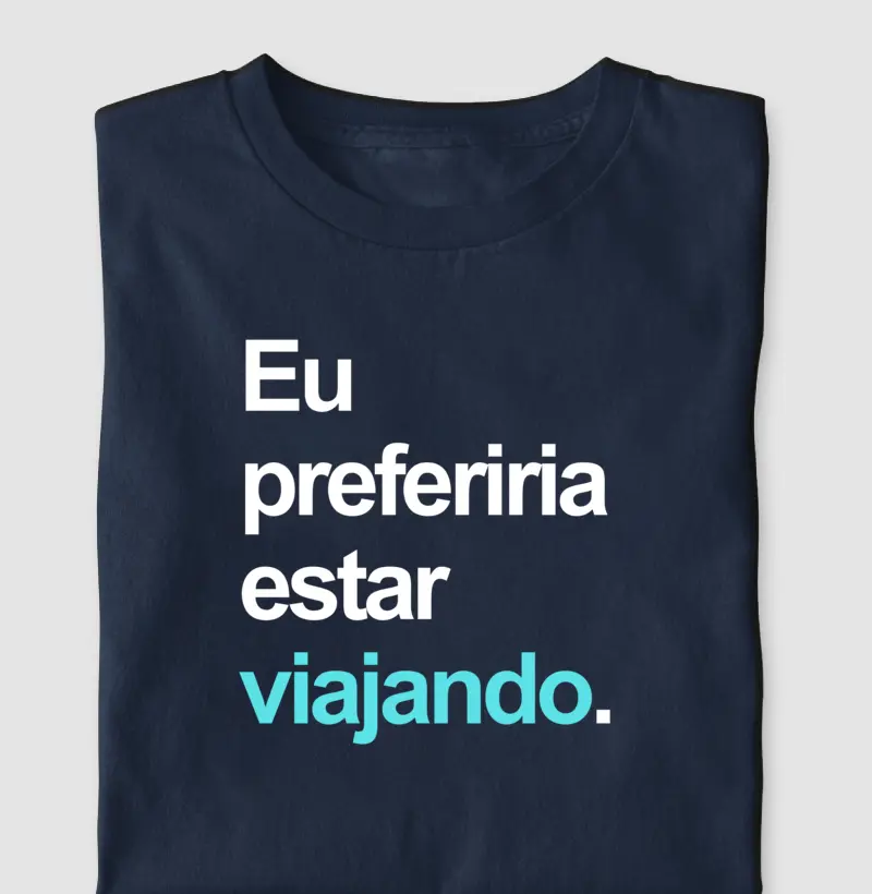 Eu preferiria estar viajando
