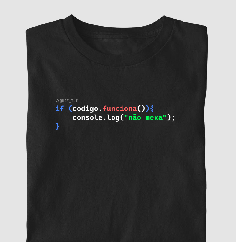 Camiseta "Se funciona, não mexa" T.I