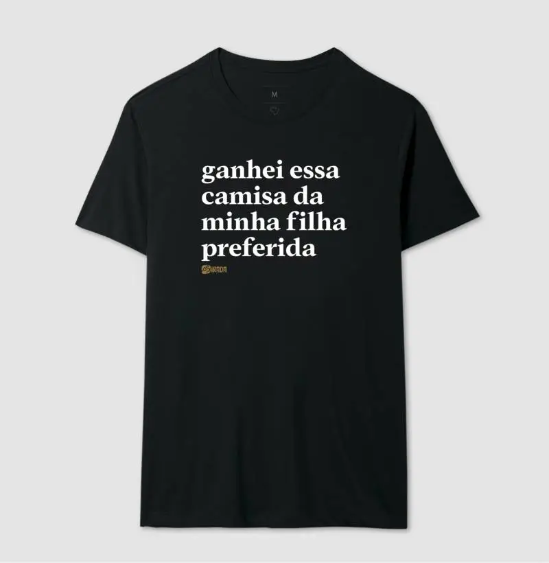 Ganhei essa camisa da minha filha preferida