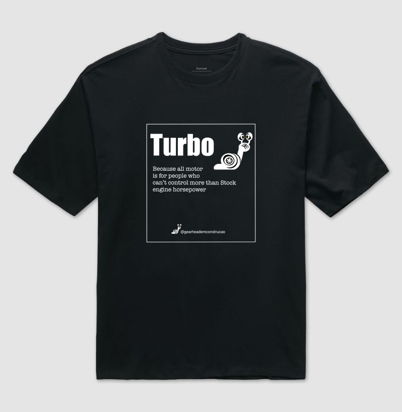 OVERSIZED - Camiseta - Turbo, porque motor aspirado é para quem não consegue controlar mais potência do que o original