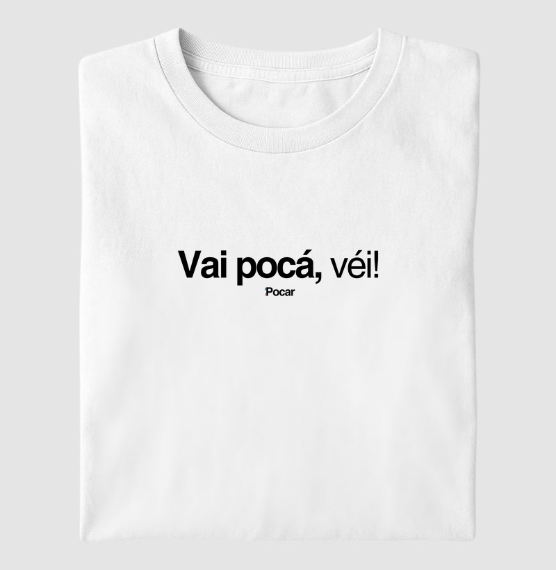 Vai pocá, véi!