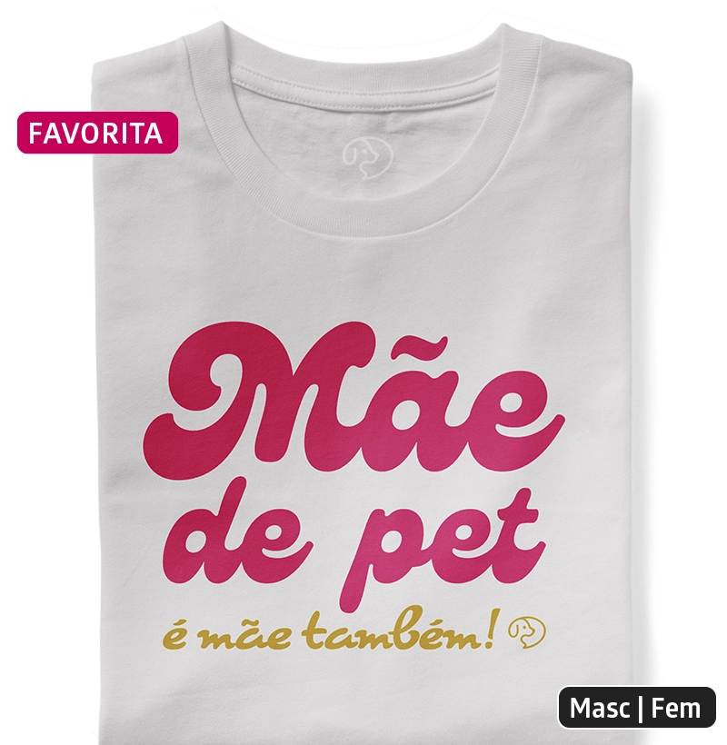 Mãe de Pet é mãe também!