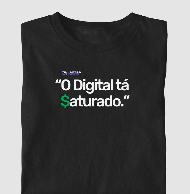 "O Digital tá saturado."