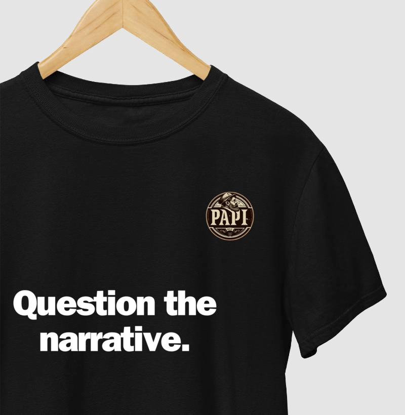 Question the narrative.