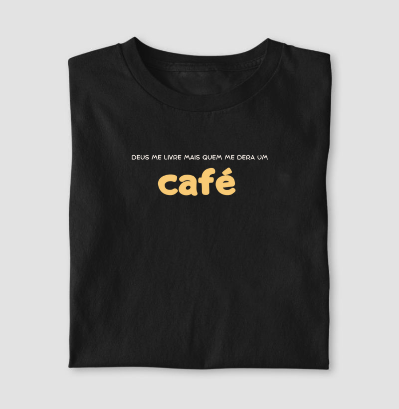 Deus me Livre, mais quem me dera um café