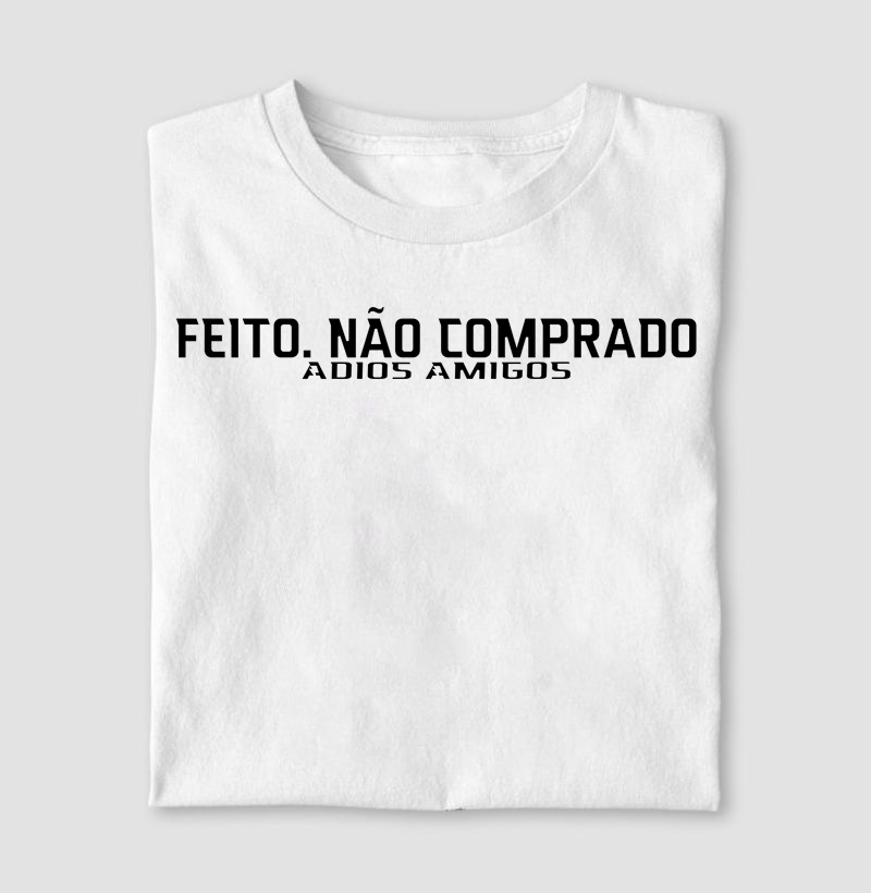 Feito. Não Comprado - Adios Amigos