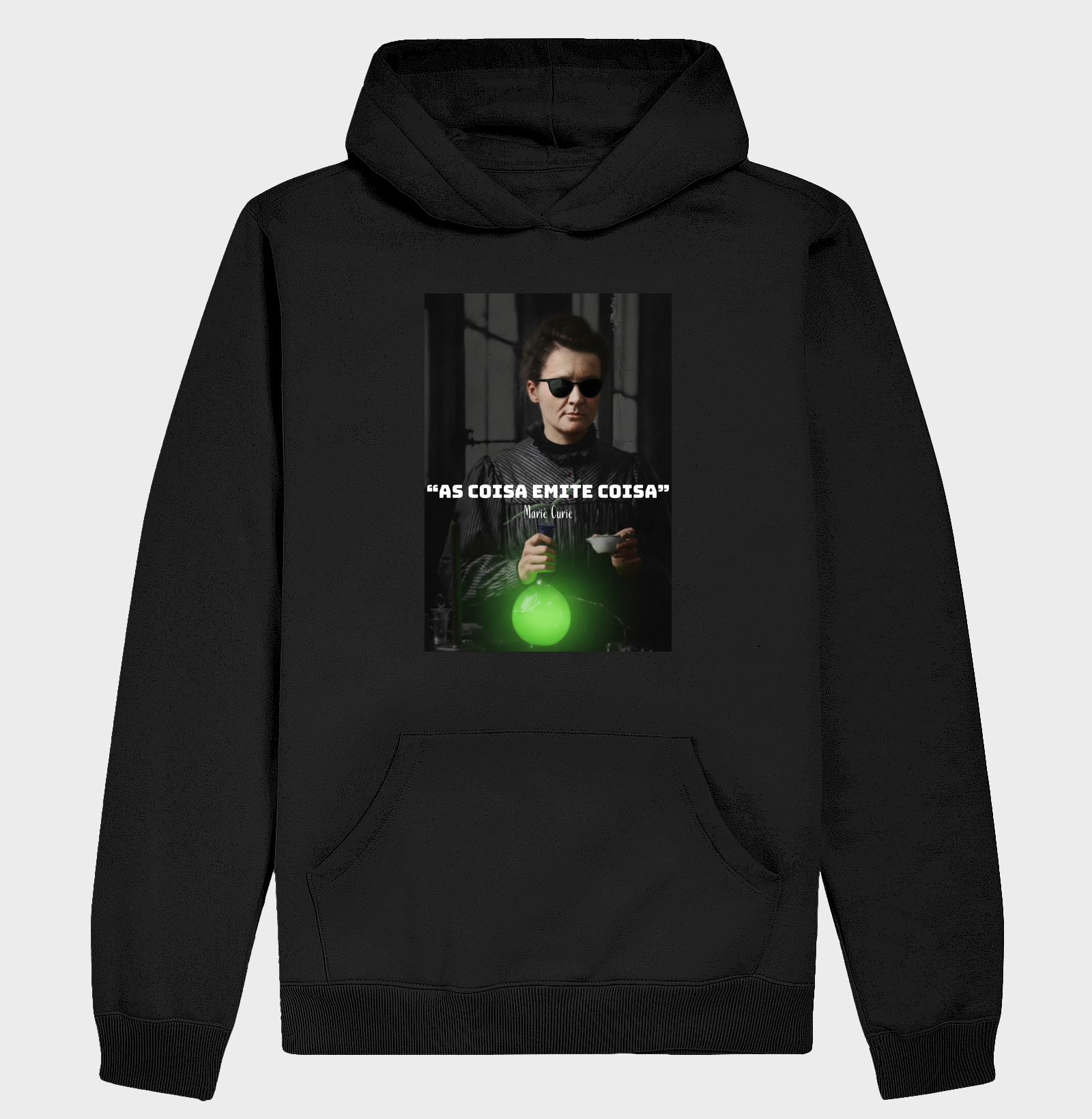 “As coisa emite coisa” - Marie Curie