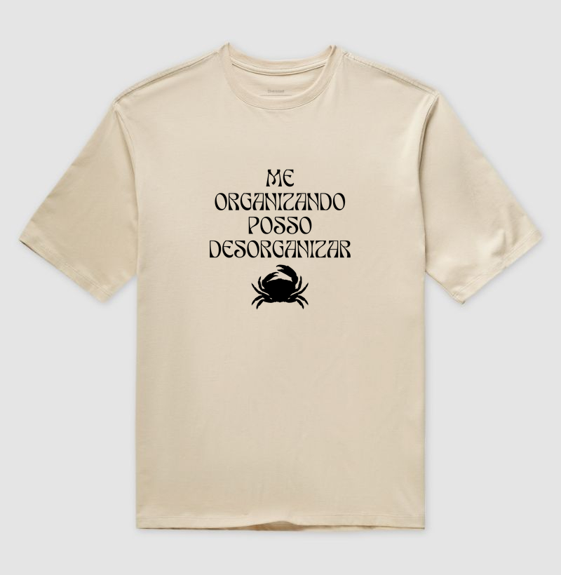 Me organizando posso desorganizar.