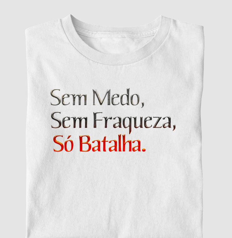 Frase Sem medo, sem fraqueza, só batalha. Nº 2