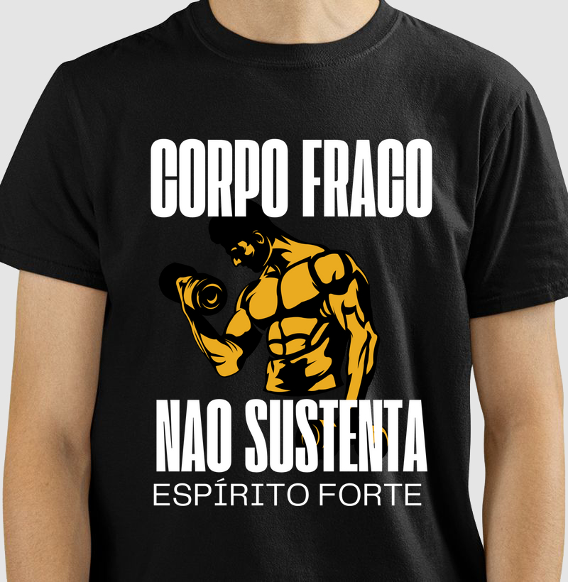 Corpo Fraco não sustenta espírito forte