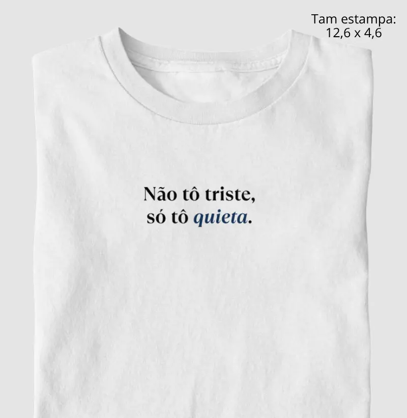 Não tô triste, só tô quieta.