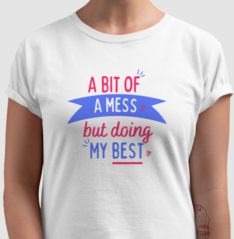 A bit of a mess but doing my best