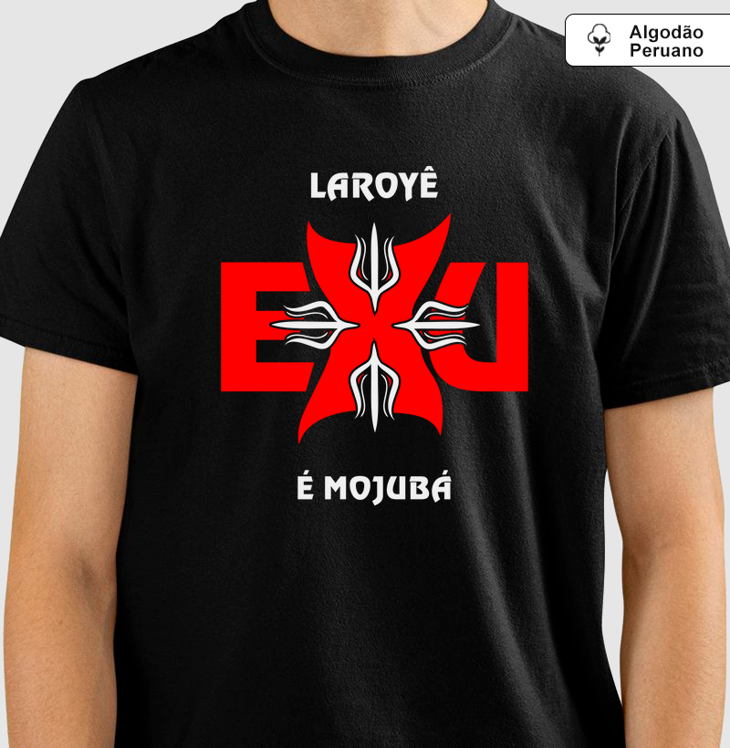 Laroyê Exu é Mojubá - Algodão Peruano