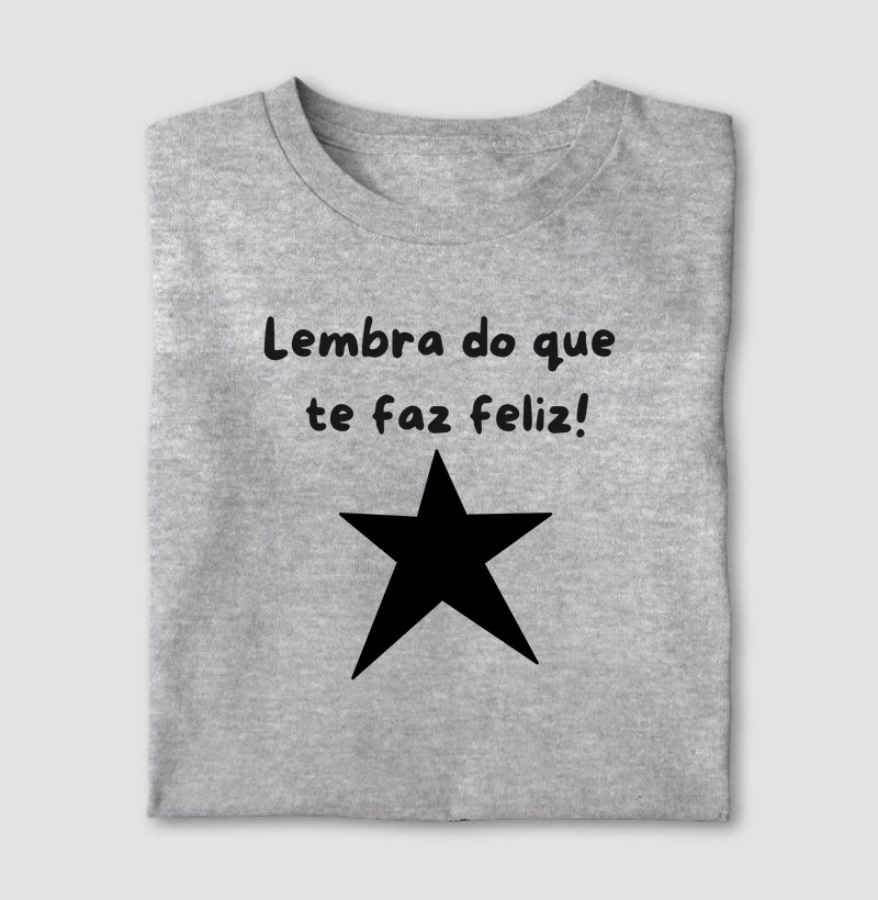 Lembra do que te faz feliz.